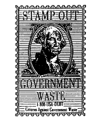 STAMP OUT GOVERNMENT WASTE 1-800-USA-DEBT CITIZENS AGAINST GOVERNMENT WASTE