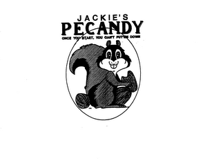 JACKIE'S PECANDY ONCE YOU START, YOU CAN'T PUT'EM DOWN