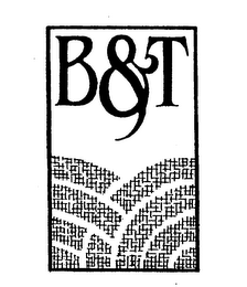 B & T