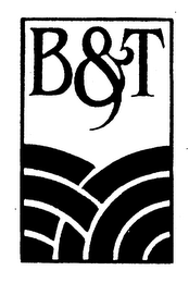 B & T