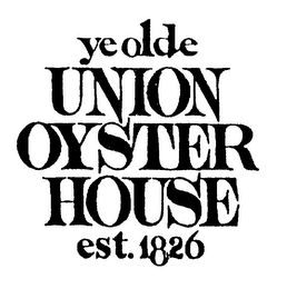 YE OLDE UNION OYSTER HOUSE EST. 1826