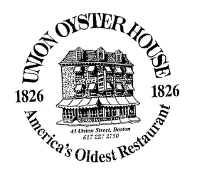 UNION OYSTER HOUSE AMERICA'S OLDEST RESTAURANT 1826 41 UNION STREET 617 227 2750