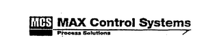 MCS MAX CONTROL SYSTEMS PROCESS SOLUTIONS