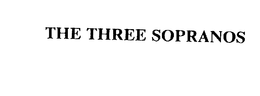 THE THREE SOPRANOS