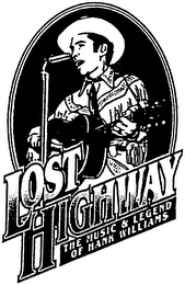 LOST HIGHWAY THE MUSIC & LEGEND OF HANKWILLIAMS