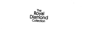 THE ROYAL DIAMOND COLLECTION