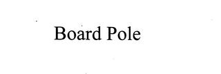 BOARD POLE