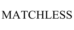 MATCHLESS