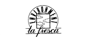 LA FRESCA ENVIRONMENT