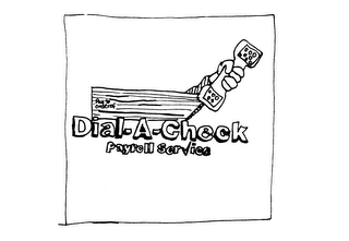 PAY TO ORDER OF DIAL-A-CHECK PAYROLL SERVICE