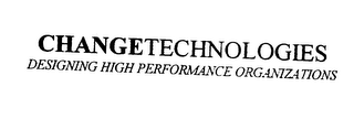 CHANGETECHNOLOGIES DESIGNING HIGH PERFORMANCE ORGANIZATIONS