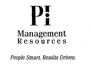 PI MANAGEMENT RESOURCES PEOPLE SMART. RESULTS DRIVEN.