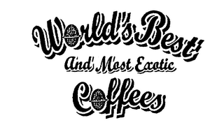 WORLD'S BEST AND MOST EXOTIC COFFEES