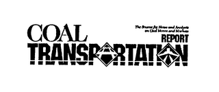 COAL TRANSPORTATION REPORT THE SOURCE FOR NEWS AND ANALYSIS ON COAL MOVES AND MARKETS