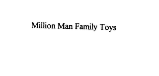 MILLION MAN FAMILY TOYS