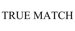 TRUE MATCH