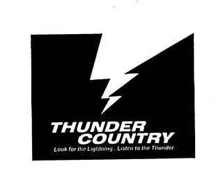 THUNDER COUNTRY LOOK FOR THE LIGHTNING...LISTEN TO THE THUNDER