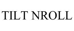 TILT NROLL