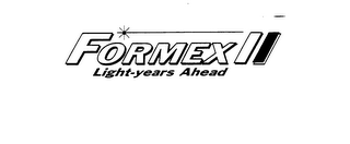 FORMEX II LIGHT-YEARS AHEAD