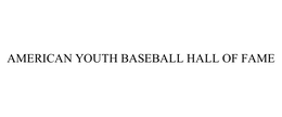 AMERICAN YOUTH BASEBALL HALL OF FAME