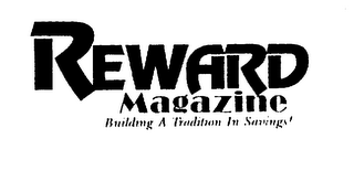 REWARD MAGAZINE BUILDING A TRADITION IN SAVINGS!