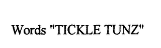 WORDS "TICKLE TUNZ"