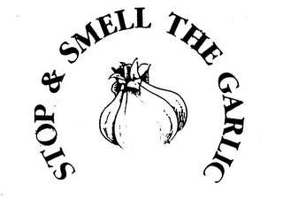 STOP & SMELL THE GARLIC