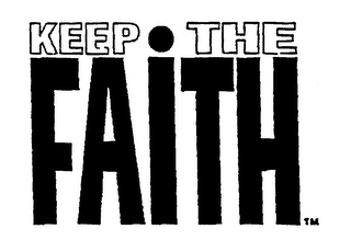 KEEP THE FAITH