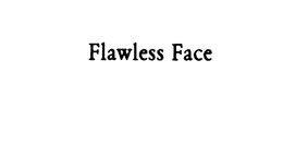 FLAWLESS FACE
