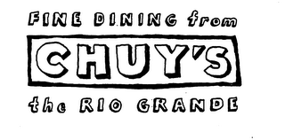 FINE DINING FROM CHUY'S THE RIO GRANDE