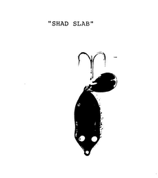 "SHAD SLAB"