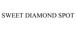 SWEET DIAMOND SPOT