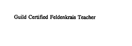 GUILD CERTIFIED FELDENKRAIS TEACHER
