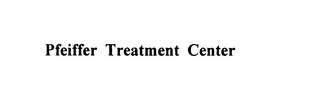 PFEIFFER TREATMENT CENTER