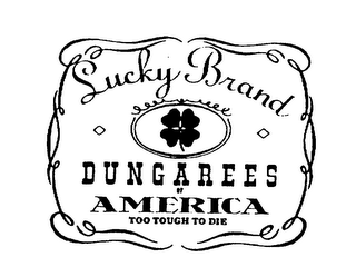 LUCKY BRAND DUNGAREES OF AMERICA TOO TOUGH TO DIE