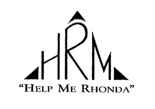 HRM "HELP ME RHONDA"