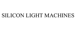 SILICON LIGHT MACHINES