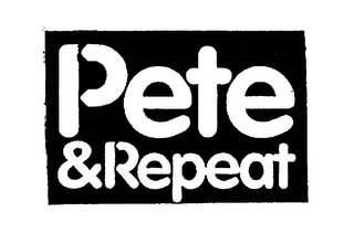 PETE & REPEAT