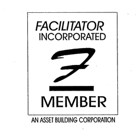 F FACILITATOR INCORPORATED MEMBER AN ASSET BUILDING CORPORATION