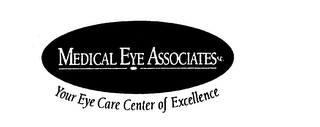 MEDICAL EYE ASSOCIATES S.C. YOUR EYE CARE CENTER OF EXCELLENCE