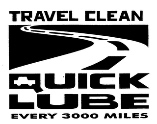 TRAVEL CLEAN QUICK LUBE EVERY 3000 MILES