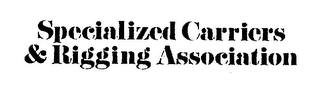 SPECIALIZED CARRIERS & RIGGING ASSOCIATION