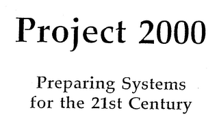 PROJECT 2000 PREPARING SYSTEMS FOR THE 21ST CENTURY