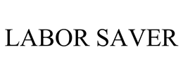 LABOR SAVER