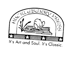 HUCKLEBERRY PRESS IT'S ART AND SOUL. IT'S CLASSIC.