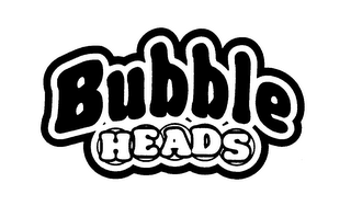 BUBBLE HEADS