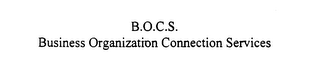 B.O.C.S. BUSINESS ORGANIZATION CONNECTION SERVICES