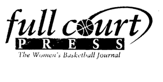 FULL COURT PRESS THE WOMEN'S BASKETBALL JOURNAL