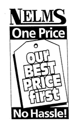 NELMS ONE PRICE OUR BEST PRICE FIRST NO HASSLE!