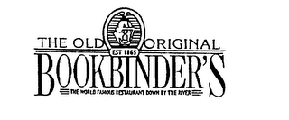 THE OLD ORIGINAL BOOKBINDER'S EST 1865 THE WORLD FAMOUS RESTAURANT DOWN BY THE RIVER